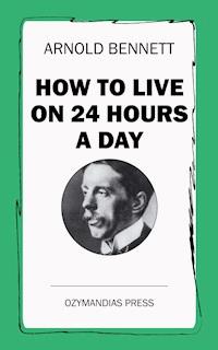 How To Live on 24 Hours a Day - Bennett Arnold - ebook