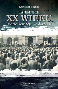 Tajemnice XX wieku. Ludzie, sensacje, wydarzenia - Krzysztof Bochus - ebook + książka