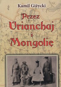 Przez Urianchaj i Mongolię - Kamil Giżycki - książka