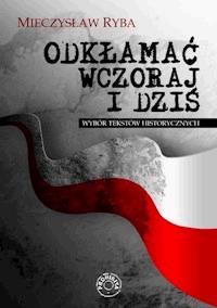 Odkłamać wczoraj i dziś - Mieczysław Ryba - ebook