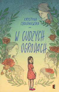 W cudzych ogrodach - Krystyna Chołoniewska - książka