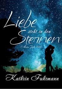 Liebe steht in den Sternen - Kathrin Fuhrmann - ebook