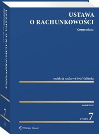 Ustawa o rachunkowości. Komentarz - Agnieszka Katarzyna Wencel, Marcin Michalak, Przemysław Czajor, Agnieszka Czajor, Bogusława Bek-Gaik, Gabriela Idzikowska, Maciej Frendzel, Witold Bojanowski, Adam Mariański, Mikołaj Turzyński, Ewa Walińska, Jacek Kalinowski, Anna, Michał Wiatr, Anna Jure - książka