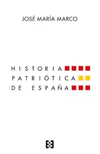 Historia patriótica de España - José María Marco - ebook