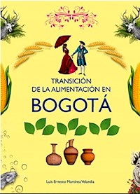 Transición de la alimentación en Bogotá - Luis Ernesto Martínez Velandia - ebook
