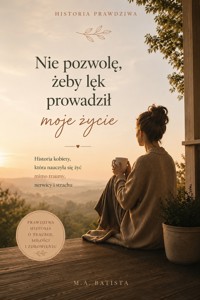 Nie pozwolę, żeby lęk prowadził moje życie - Magdalena Amorim Batista - ebook