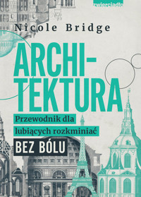 Architektura. Przewodnik dla lubiących rozkminiać bez bólu - Nicole Bridge - ebook + książka
