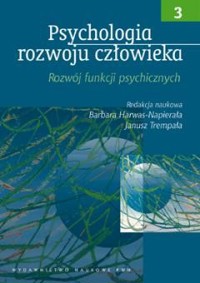 Psychologia rozwoju człowieka. T. 3 - Barbara Harwas-Napierała, Janusz Trempała - książka