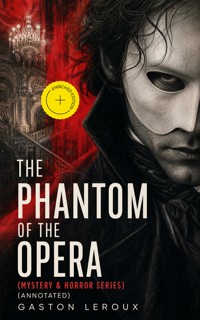 THE PHANTOM OF THE OPERA (Mystery & Horror Series) (Annotated) - Gaston Leroux - ebook