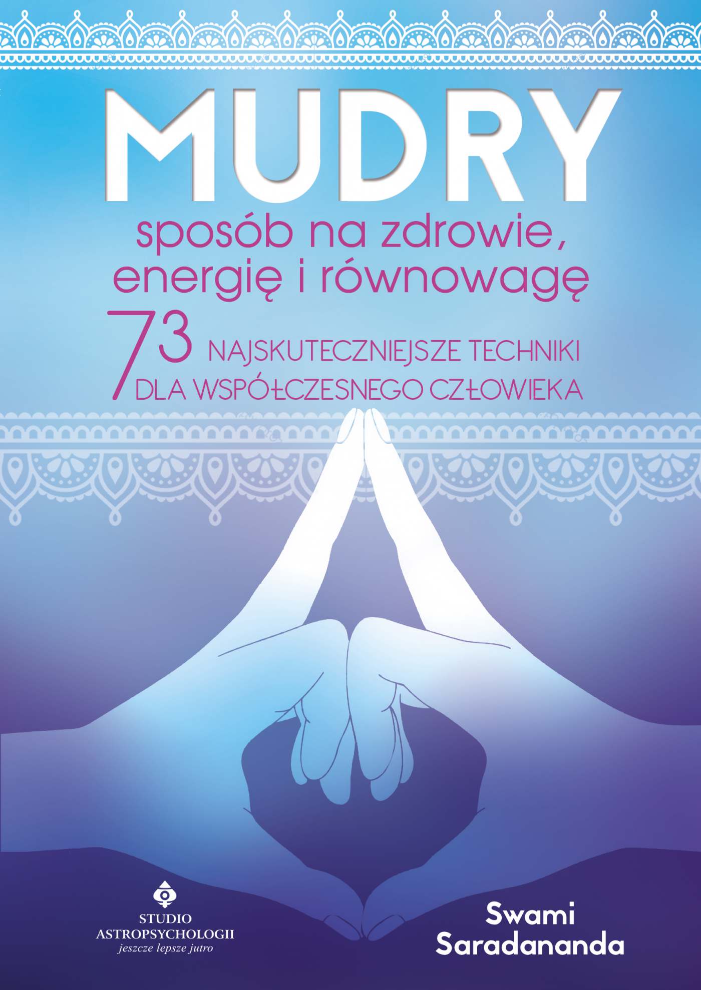 Okładka:Mudry – sposób na zdrowie, energię i równowagę. 73 najskuteczniejsze techniki dla współczesnego człowieka 