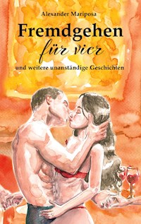 Fremdgehen für vier - Alexander Mariposa - ebook