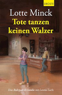 Tote tanzen keinen Walzer - Lotte Minck - ebook