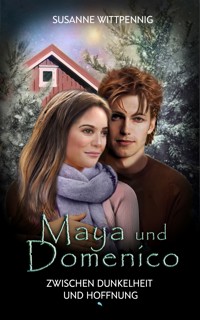 Maya und Domenico: Zwischen Dunkelheit und Hoffnung - Susanne Wittpennig - ebook