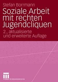 Soziale Arbeit mit rechten Jugendcliquen - Stefan Borrmann - ebook
