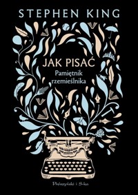 Jak pisać. Pamiętnik rzemieślnika - Stephen King - ebook + książka