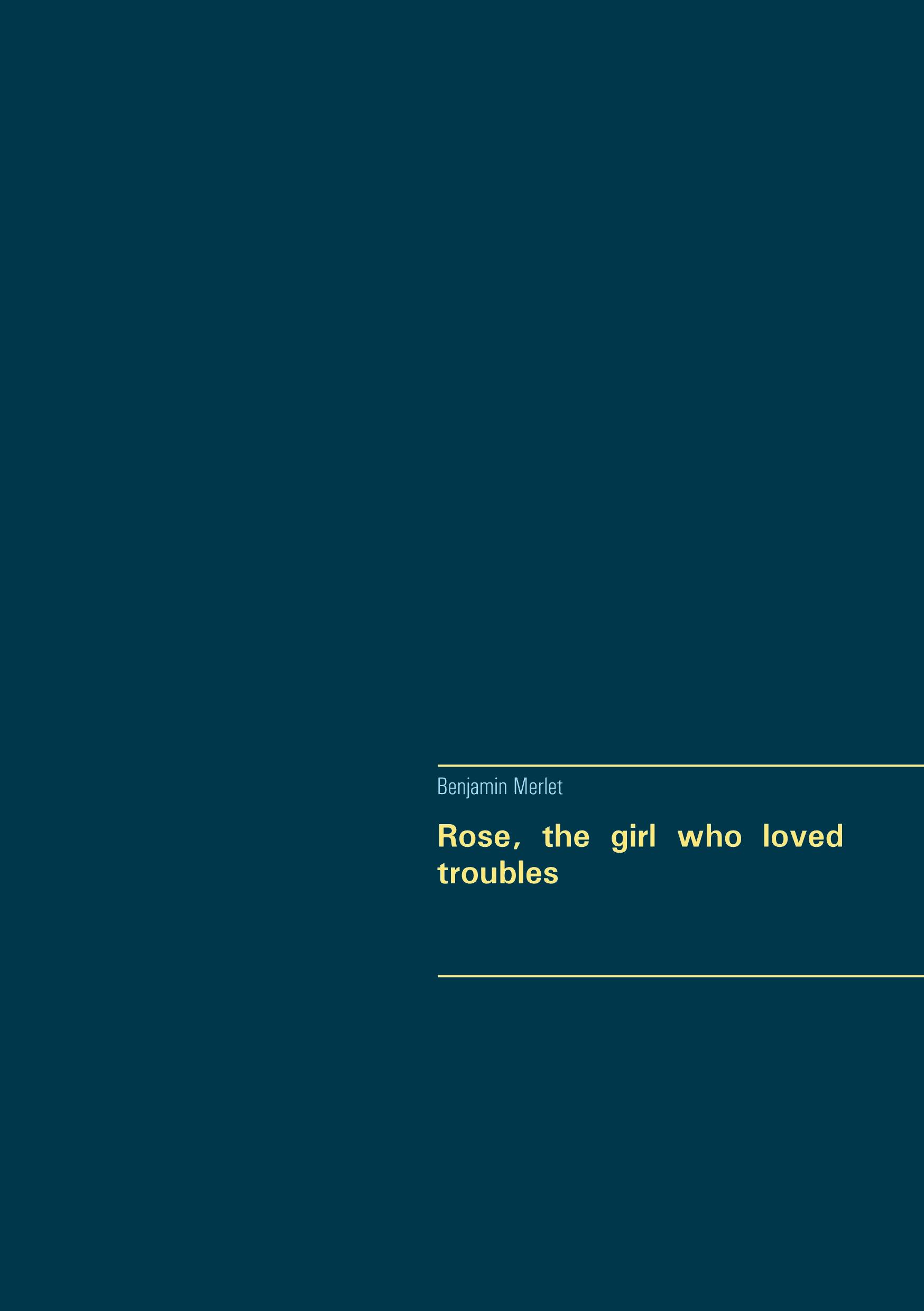 Rose, the girl who loved troubles