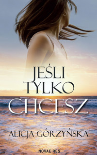 Jeśli tylko chcesz - Górzyńska Alicja - ebook + audiobook + książka