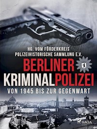 Berliner Kriminalpolizei von 1945 bis zur Gegenwart - Polizeihistorische Sammlung - ebook