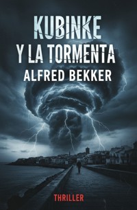 Kubinke y la tormenta: thriller - Alfred Bekker - ebook