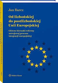 Od lizbońskiej do postlizbońskiej Unii Europejskiej - Jan Barcz - książka