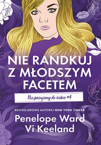 Nie randkuj z młodszym facetem. Nie pasujemy do siebie. Tom 4 - Vi Keeland Penelope Ward - książka