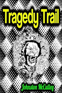 Tragedy Trail - McCulley Johnston  - ebook