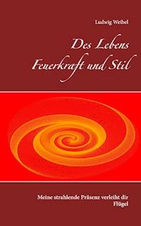 Des Lebens Feuerkraft und Stil - Ludwig Weibel - ebook