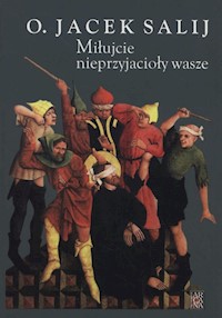 Miłujcie nieprzyjacioły wasze - Jacek Salij - książka