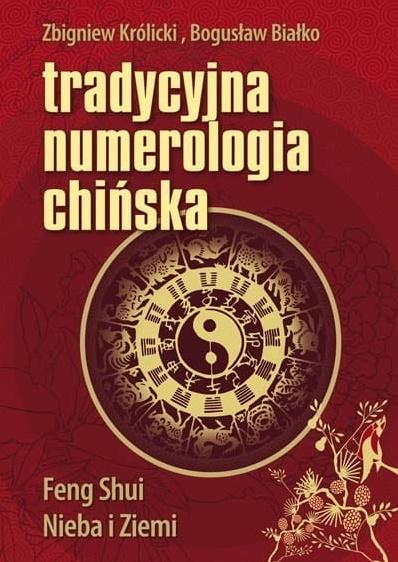 Tradycyjna numerologia chińska - Zbigniew Królicki, Bogusław Białko - książka