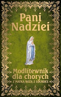 Pani Nadziei Modlitewnik dla chorych z Matką Bożą z Lourdes - Leszek Smoliński - książka
