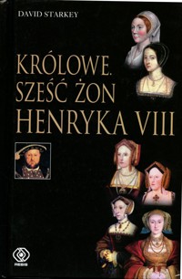 Królowe: Sześć żon Henryka VIII - David Starkey - ebook