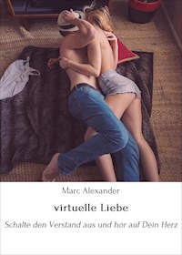 virtuelle Liebe - Marc Alexander - ebook