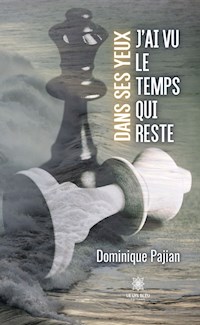 Dans ses yeux, j’ai vu le temps qui reste - Dominique Pajian - ebook