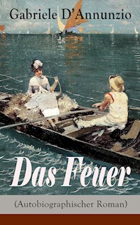 Das Feuer (Autobiographischer Roman) - d'Annunzio Gabriele - ebook