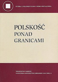 Polskość ponad granicami - Czetwertyńska G., Karczewska A., Żurek S. - książka