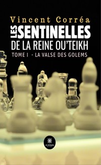 Les sentinelles de la reine Ou’Teikh - Tome 1 - Vincent Corréa - ebook