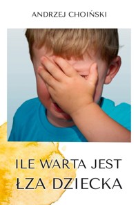 Ile warta jest łza dziecka - Andrzej Choiński - książka
