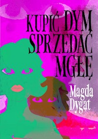 Kupić dym, sprzedać mgłę - Dygat Magda - ebook + audiobook