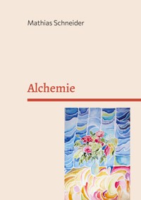 Alchemie - Mathias Schneider - ebook