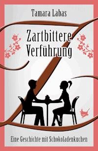 Zartbittere Verführung - Tamara Labas - ebook