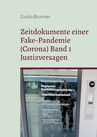 Zeitdokumente einer Fake-Pandemie (Corona) Band 1 Justizversagen - Guido Brunner - ebook
