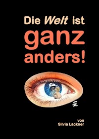 Die Welt ist ganz anders! - Silvia Lackner - ebook