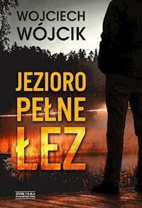 Jezioro pełne łez - Wojciech Wójcik - ebook + audiobook + książka