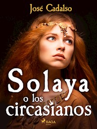 Solaya o los circasianos - José Cadalso - ebook