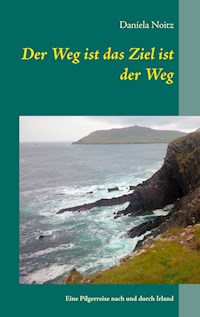 Der Weg ist das Ziel ist der Weg - Daniela Noitz - ebook