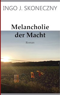 Melancholie der Macht - Ingo J. Skoneczny - ebook