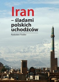Iran śladami polskich uchodźców - Fiedler Radosław - książka