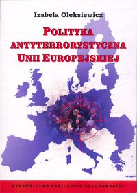 Polityka antyterrorystyczna Unii Europejskiej - Oleksiewicz Izabela - książka