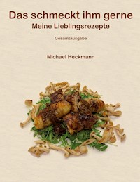 Das schmeckt ihm gerne - Michael Heckmann - ebook
