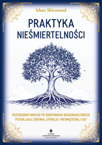 Praktyka nieśmiertelności - Ishan Shivanand - ebook + książka